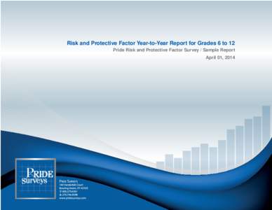 Risk and Protective Factor Year-to-Year Report for Grades 6 to 12 Pride Risk and Protective Factor Survey / Sample Report April 01, 2014 P RIDE