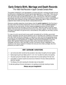 Early Ontario Birth, Marriage and Death Records Pre-1869 Vital Records in Upper Canada/Canada West The greatest challenge for most genealogists is locating early birth, marriage and death records for family prior to the 