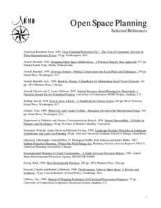 Open Space Planning Selected References American Farmland Trust, 1992. Does Farmland Protection Pay? - The Cost of Community Services in Three Massachusetts Towns, 39 pp. Northampton, MA. Arendt, Randall, 1994. Designing