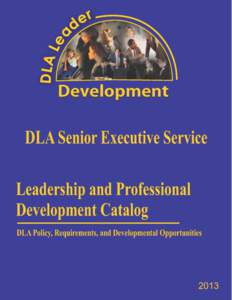 DLA Senior Executive Service (SES) Leadership and Professional Development Catalog Contents Overview of DLA SES Development Policy ..................................................................... 2 Development Oppo