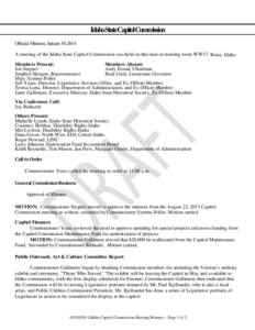 IdahoStateCapitolCommission Official Minutes, January 30, 2014 A meeting of the Idaho State Capitol Commission was held on this date in meeting room WW17, Boise, Idaho. Members Present: Members Absent: Joe Stegner