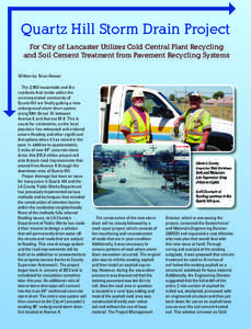 Quartz Hill Storm Drain Project For City of Lancaster Utilizes Cold Central Plant Recycling and Soil Cement Treatment from Pavement Recycling Systems Written by: Brian Hoover The 3,450 households and the residents that r