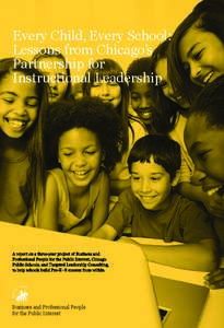 Every Child, Every School: Lessons from Chicago’s Partnership for Instructional Leadership  A report on a three-year project of Business and