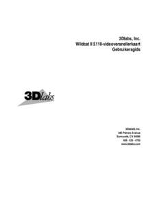3Dlabs, Inc. Wildcat II 5110-videoversnellerkaart Gebruikersgids 3Dlabs®, Inc. 480 Potrero Avenue