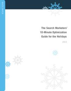 WHITE PAPER  The Search Marketers’ 10-Minute Optimization Guide for the Holidays 2013