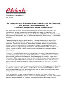 FOR IMMEDIATE RELEASE May 10, 2016 NM Human Services Department Wins National Award for Partnership with Adelante Development Center for Providing Employment for People with Disabilities