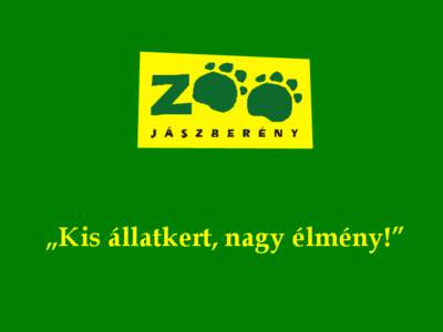 „Kis állatkert, nagy élmény!”  LÁTVÁNYETETÉSEK ÉS BEMUTATÓK A JÁSZBERÉNYI ÁLLAT- ÉS NÖVÉNYKERTBEN