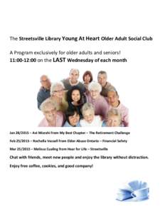 The Streetsville Library Young At Heart Older Adult Social Club A Program exclusively for older adults and seniors! 11:00-12:00 on the LAST Wednesday of each month Jan[removed] – Avi Mizrahi from My Best Chapter – The