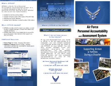 QUESTION: What is AF P A A S ? AFPAAS is the Air Force Personnel Accountability and Assessment System. It is a website designed to help Air Force personnel and their families directly affected