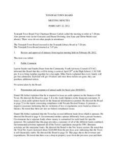 TONOPAH TOWN BOARD MEETING MINUTES FEBRUARY 22, 2012 Tonopah Town Board Vice Chairman Horace Carlyle called the meeting to order at 7:20 pm. Also present were Javier Gonzalez and Duane Downing (Jon Zane and Glenn Hatch w