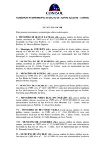 CONSÓRCIO INTERMUNICIPAL DO SUL DO ESTADO DE ALAGOAS – CONISUL  ESTATUTO SOCIAL Pelo presente instrumento, os municípios abaixo relacionados: I - MUNICÍPIO DE JEQUIÁ DA PRAIA (AL), pessoa jurídica de direito públ