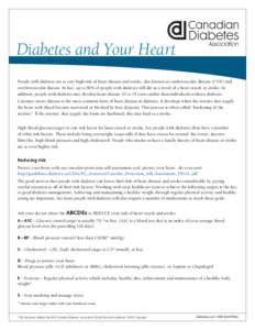 Diabetes and Your Heart People with diabetes are at very high risk of heart disease and stroke, also known as cardiovascular disease (CVD) and cerebrovascular disease. In fact, up to 80% of people with diabetes will die 