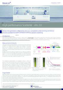 Technical Note - TN-XE02  High performance Scatterless slits 2.0 Xenocs new generation of Scatterless slits 2.0 is compared to other existing commercial solutions available for beam collimation with low parasitic scatter