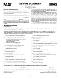 MEDICAL STATEMENT Participant Record (Confidential Information) www.padi.com Please read carefully before signing. This is a statement in which you are informed of some potential risks involved in