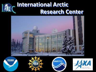 International Arctic Research Center Understanding the Arctic as a System  Understanding formation of Arctic Rapid Change Pattern (ARP)