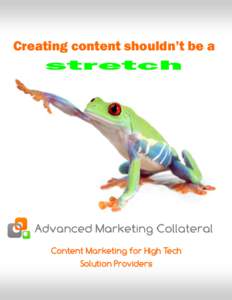 Creating content shouldn’t be a stretch Content Marketing for High Tech Solution Providers