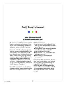 Family Home Environment  Where children are concerned, all households are not created equal. We know that not all children have access to the same early environment and experiences. Many