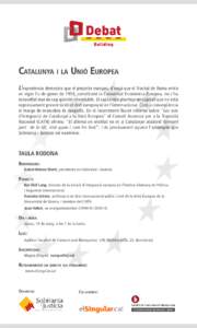 Catalunya i la Unió Europea L’experiència demostra que el projecte europeu d’ençà que el Tractat de Roma entrà en vigor l’u de gener de 1958, constituint la Comunitat Econòmica Europea, no s’ha estavellat m