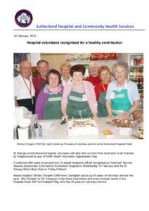 Sutherland Hospital and Community Health Services 19 February, 2015 Hospital volunteers recognised for a healthy contribution  Shirley Chirgwin OAM (far right) clocks up 50 years of voluntary service at the Sutherland Ho