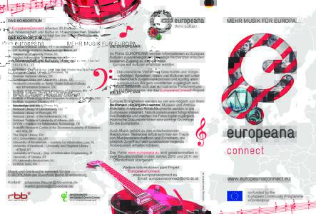 MEHR MUSIK FÜR EUROPA  DAS KONSORTIUM In EuropeanaConnect arbeiten 30 Partner aus Wissenschaft und Kultur in 14 europäischen Staaten zusammen. Die Leitung liegt bei der Österreichischen