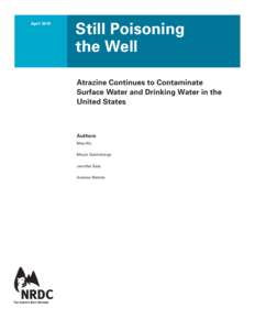 April[removed]Still Poisoning the Well Atrazine Continues to Contaminate Surface Water and Drinking Water in the