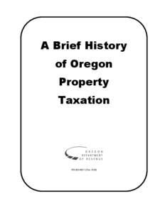 A Brief History of Oregon Property Taxation[removed]Rev. 6-09)