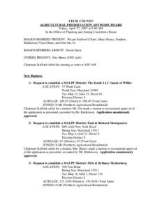 CECIL COUNTY AGRICULTURAL PRESERVATION ADVISORY BOARD Friday, April 27, 2007 at 9:00 AM In the Office of Planning and Zoning Conference Room BOARD MEMBERS PRESENT: Wayne Stafford (Chair), Mary Halsey, Stephen Balderston 
