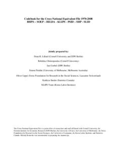 Codebook for the Cross-National Equivalent File[removed]BHPS – SOEP – HILDA - KLIPS - PSID – SHP - SLID Jointly prepared by: Dean R. Lillard (Cornell University and DIW Berlin) Rebekka Christopoulou (Cornell Univ