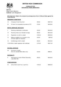 BRITISH HIGH COMMISSION CONSULAR FEES WITH EFFECT FROM 3 MARCH 2015 With effect from 3 March, the consular fee exchange rate will be 2.18 Brunei Dollar against the Pound Sterling.