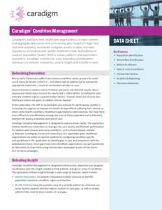 Caradigm® Condition Management Caradigm’s products help healthcare organizations connect systems and aggregate data across the community, gain insight through near real-time analytics, accelerate caregiver access to d