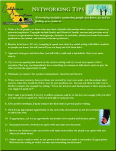 Networking Tips Networking includes contacting people you know, as well as finding new contacts. 1. Make a list of people you know who may have valuable information about careers or contacts to potential employers. Examp