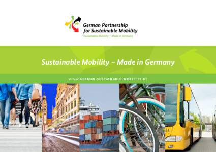 Sustainable Mobility – Made in Germany w w w. g e r m a n - s u s ta i n a b l e - m o b i l i t y . d e Preface Innovation in the transport sector is being driven by a variety of factors, including increasing economi