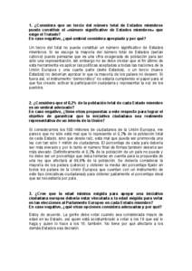 1. ¿Considera que un tercio del número total de Estados miembros puede constituir el «número significativo de Estados miembros» que exige el Tratado? En caso negativo, ¿qué umbral considera apropiado y por qué? U