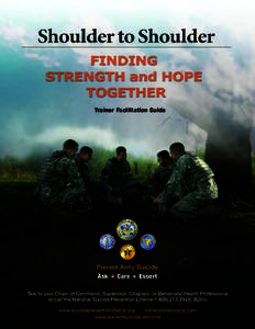 Trainer Facilitation Guide  Prevent Army Suicide Ask ★ Care ★ Escort Talk to your Chain of Command, Supervisor, Chaplain, or Behavioral Health Professional or call the National Suicide Prevention Lifeline[removed]T