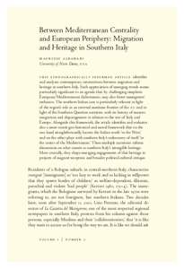 Between Mediterranean Centrality and European Periphery: Migration and Heritage in Southern Italy m au r i z i o a l ba h a r i University of Notre Dame, u s a t h i s e t h n o g r a p h i c a l ly i n f o r m e d a r t