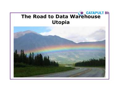 The Road to Data Warehouse Utopia Utopia is a name for an ideal community or society, taken from the 1516 book written by Sir Thomas More describing a fictional island ... possessing a