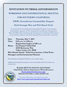 INVITATION TO TRIBAL GOVERNMENTS WORKSHOP AND INFORMATIONAL MEETING FOR SOUTHERN CALIFORNIA DWR’s Groundwater Sustainability Program Draft Strategic Plan and Web Based Tools Learn about the Groundwater Sustainability P