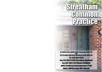 Welcome  to the Streatham Common Practice We hope this booklet provides you with all the information you need with regards to the surgery and the services we offer. Please feel free to ask if you