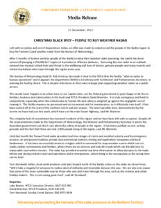 NORTHERN TERRITORY CATTLEMEN’S ASSOCIATION  Media Release 21 December, 2012  CHRISTMAS BLACK SPOT – PEOPLE TO BUY WEATHER RADAR