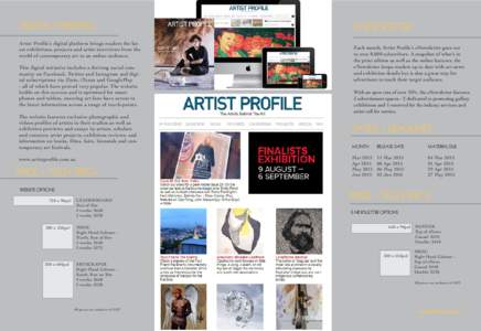 DIGITAL OFFERING Artist Profile’s digital platform brings readers the latest exhibitions, projects and artist interviews from the world of contemporary art to an online audience. This digital initiative includes a thri