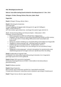 Mail.	
  	
   Referat:	
  Generalforsamling	
  Dansk	
  Selskab	
  for	
  Distriktspsykiatri	
  d.	
  5.	
  Nov.	
  2014	
   	
   Deltagere:	
  Preben,	
  Phuong,	
  Kristen,	
  Ki
