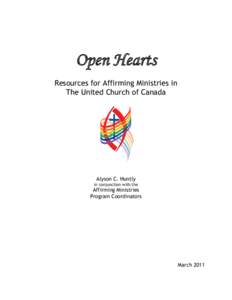 Open Hearts Resources for Affirming Ministries in The United Church of Canada Alyson C. Huntly in conjunction with the