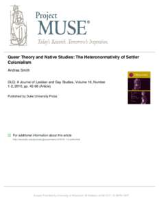 Queer Theory and Native Studies: The Heteronormativity of Settler Colonialism Andrea Smith GLQ: A Journal of Lesbian and Gay Studies, Volume 16, Number 1-2, 2010, ppArticle) Published by Duke University Press