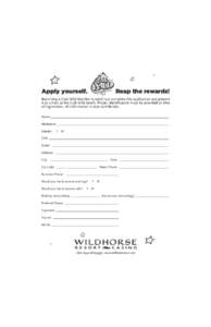 Apply yourself.  Reap the rewards! Becoming a Club Wild Member is easy! Just complete this application and present it to a host at the Club Wild booth. Proper identification must be provided at time