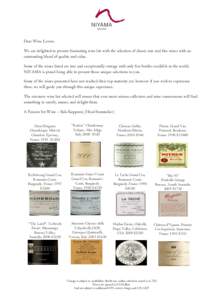 Dear Wine Lovers, We are delighted to present fascinating wine list with the selection of classic rare and fine wines with an outstanding blend of quality and value. Some of the wines listed are rare and exceptionally vi