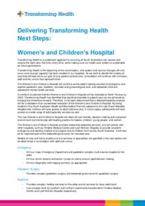 Delivering Transforming Health Next Steps: Women’s and Children’s Hospital Transforming Health is a systematic approach to ensuring all South Australians can access and receive the right care, first time, every time,