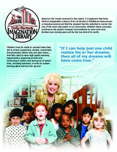 Based on the results reviewed in this report, it is apparent that Dolly Parton’s Imagination Library’s first 18 months in Middletown have proven a stunning success and that the program has the potential to evolve int