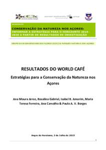 RESULTADOS DO WORLD CAFÉ Estratégias para a Conservação da Natureza nos Açores Ana Moura Arroz, Rosalina Gabriel, Isabel R. Amorim, Maria Teresa Ferreira, Ana Carvalho & Paulo A. V. Borges