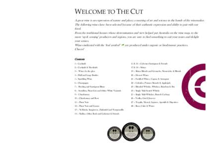 WELCOME TO THE CUT A great wine is an expression of nature and place; a meeting of art and science in the hands of the winemaker. The following wines have been selected because of their authentic expression and ability t