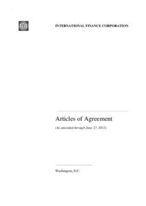 `  INTERNATIONAL FINANCE CORPORATION Articles of Agreement (As amended through June 27, 2012)
